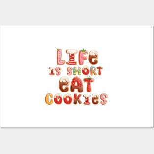 Life is Short Eat Cookies Posters and Art